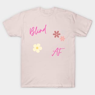 Blind AF Pretty T-Shirt